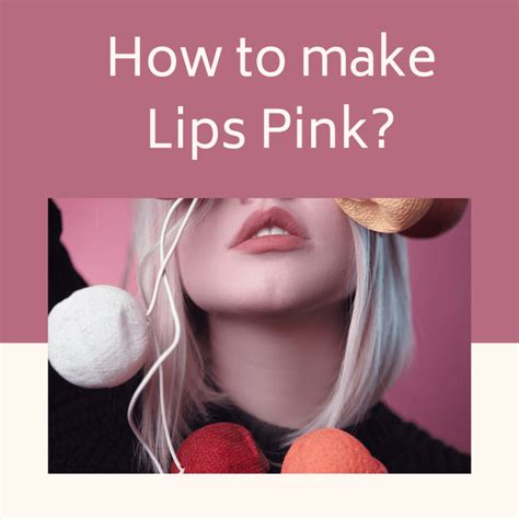 Everyone wants to have fuller, luscious lips. How to Make Lips Pink