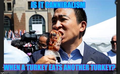Şu sıralar farkındayım, korkmuyorum sloganıyla bir kampanya yürütmekteler. Surley it's cannibalism when a turkey eats another turkey ...