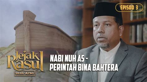 Nabi dan rasul yang mendapatkan gelar ulul azmi. Nabi Nuh Diperintah Bina Bahtera | Jejak Rasul Ulul Azmi ...