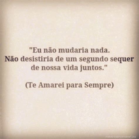 Na verdade, quando se ama provar esse amor é algo natural e que acontece sem qualquer esforço! te amarei para sempre on Tumblr