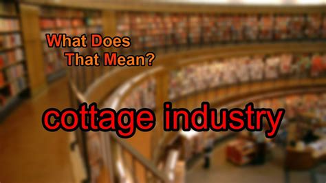 Last updated on february 27th, 2021. What does cottage industry mean? - YouTube