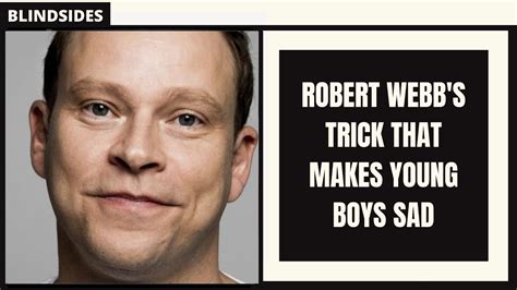 He has been married to abigail burdess since 2006. Robert Webb's Trick That Makes Young Boys Sad - YouTube