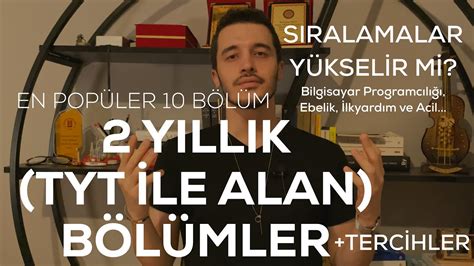 Eğer üniversite tercihiniz 2 yıllık önlisans bölümleri ise bu yazımız sizler için. 2 YILLIK BÖLÜMLER - TYT İLE ALAN ÖNLİSANS BÖLÜMLERİ - YouTube