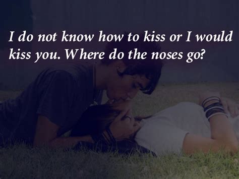 As we evolved the kiss was able to reveal even more, including the kisser's likely intentions and aspects of his or her personality. 50 Best Kiss Quotes To Inspire You