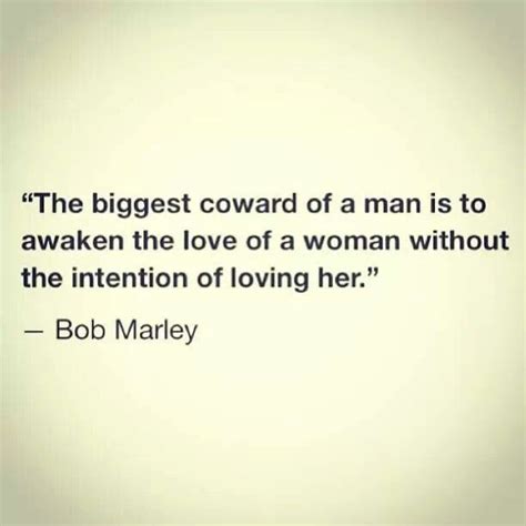 Bob marley quotes about love. He was the definition of a coward | Bob marley, Bob marley quotes, Words
