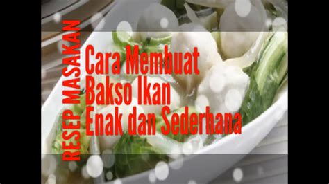 Resep masakan sederhana indonesia resep masakan sederhana menu makanan indonesia murah hidangan sehari hari. Resep Masakan Cara Membuat Bakso Ikan Enak dan Sederhana - YouTube