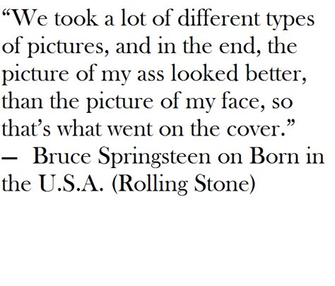 Born in the u.s.a. can be placed amongst those classic american tunes in which the chorus is so powerful (and catchy) that the ultimate meaning of the song may be lost to most listeners. Bruce Springsteen on choosing the cover shot for "Born in ...