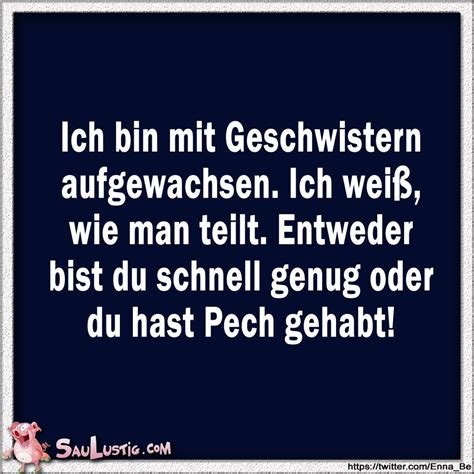 Dies ist die top 100 der lustigsten kurzwitze und sprüche. Ich bin mit Geschwistern aufgewachsen | Mit geschwistern aufwachsen, Lustige sprüche, Weisheiten