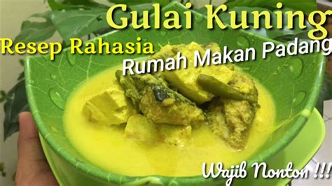 Silahkan klik pada link di bawah ini: RESEP RAHASIA GULAI KUNING RUMAH MAKAN PADANG - YouTube