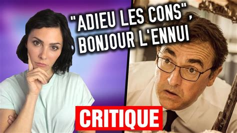 Full of silliness and wit, it is also heart filled with humanity and compassion. ADIEU LES CONS - CRITIQUE - YouTube