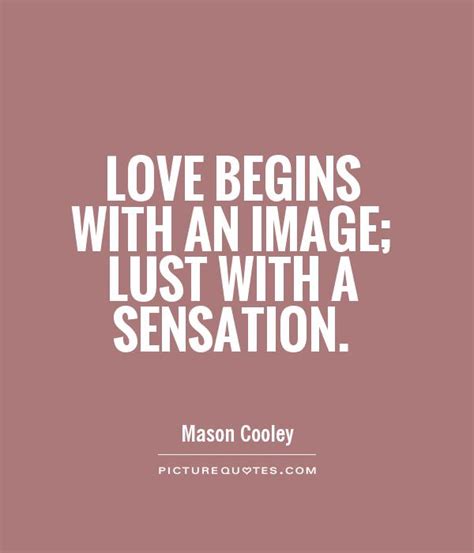Again, i am surprised why people seek to eliminate lust and cling to love; Funny Lust Quotes. QuotesGram