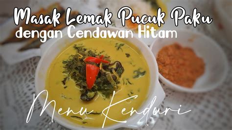 Cara masak lemak pucuk paku yang mudah & sedap. Masak Lemak Pucuk Paku dengan Cendawan Hitam - YouTube