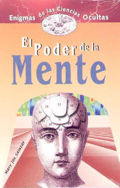 Todos nuestros libros están en domino público o con licencias la mayoría de los autores son clásicos de la literatura universal, pero también podrás descargar gratis libros de dominio público actuales con. EL PODER DE LA MENTE - SALAZAR MARY JOE - Sinopsis del ...