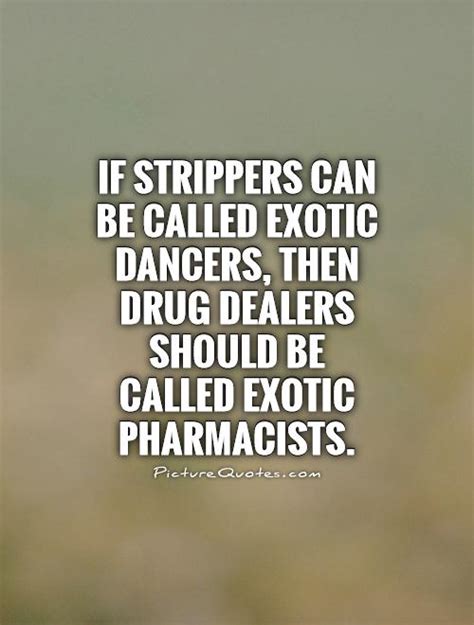 This a clever anti drugs poster idea with a collection of words associated with drug addiction. Funny Quotes About Drug Dealers. QuotesGram