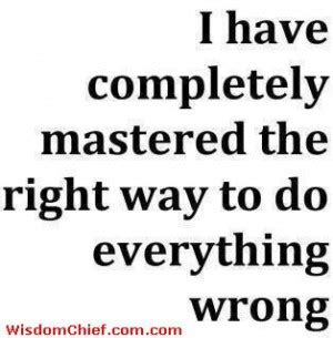 What did i do wrong. When Everything Is Wrong Quotes. QuotesGram