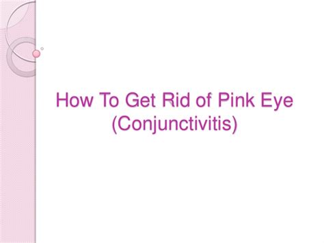 How do you get pink eye? How to get rid of pink eye (Conjunctivitis)