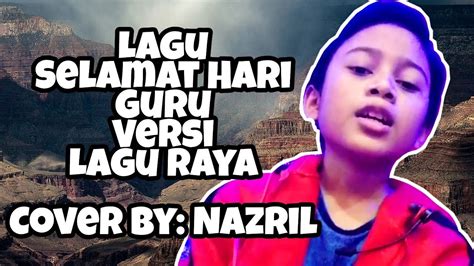 Pulang di hari raya lagu raya klasik solo. Lagu Selamat Hari Guru Versi Lagu Raya: Cover By Nazril ...