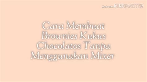 Berikut resep dan cara membuat prol tape. Cara Membuat Brownies Kukus Chocolatos Tanpa Menggunakan Mixer - YouTube