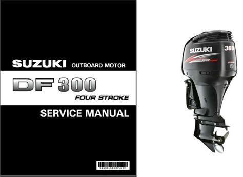 Suzuki motorcycle service manuals 2. 07-10 Suzuki DF300 Four Stroke Outboard Motor Service Repair Manual CD - DF 300 For Sale - Item ...