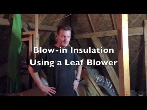 Maybe you would like to learn more about one of these? Blow in Insulation with a Leaf Blower - YouTube