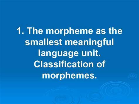 The morpheme is a phoneme string which represents the smallest element of the clitics ↓. Lecture 2 English Lexical Units Their Characteristics