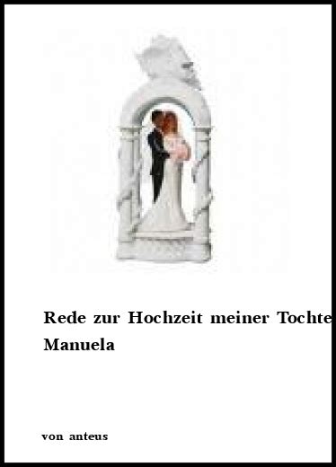 Wenn auch sie herzlich mit schönen worten zur hochzeit gratulieren möchten und es ihnen zudem wichtig ist, ein bisschen persönliche nähe und innigen charakter mit. Beiträge Zur Hochzeit Der Tochter - Einmal noch zur ...