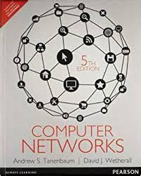 In computer networks, tanenbaum et al. Get all solutions from Computer Networks 5th edition ...