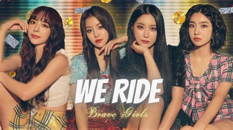 The song was first performed a day before its release on m countdown.1 1 commercial performance 2 gallery 3 references 4 video links while unsuccessful at the time of its release, we ride achieved later success following the viral success of rollin' in march 2021. Brave Girls(브레이브걸스) _ We Ride(운전만해) Official Audio - YouTube
