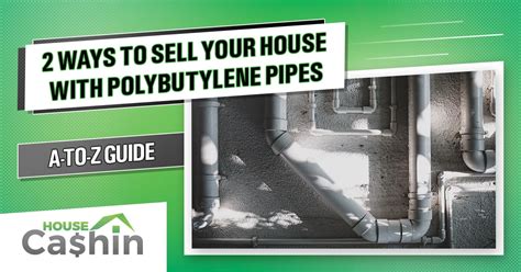 Two studies in particular in papers published by the university of illinois at chicago have shown that certain disinfectants can react inspectors should check an entire pipe for pb, not just a portion of it. Can You Sell a House with Polybutylene Pipes? Yes, Learn How