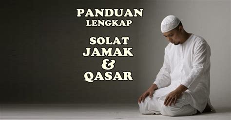 Sebelum itu, mari kita ketahui maklumat ini dengan lebih terperinci. Panduan Lengkap Solat Jamak dan Qasar | Islam Itu Indah