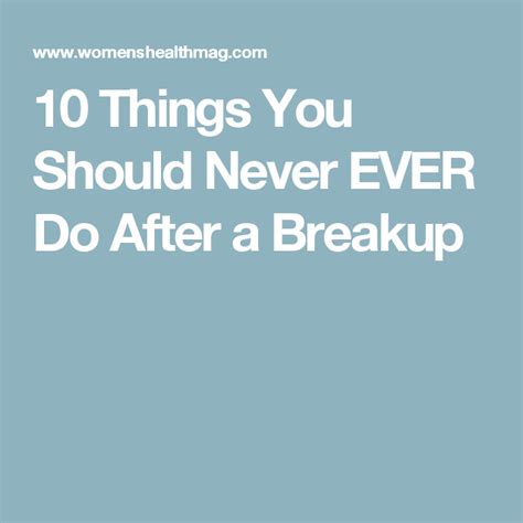 How to get into a relationship after a breakup? 10 Things You Should Never EVER Do After a Breakup ...