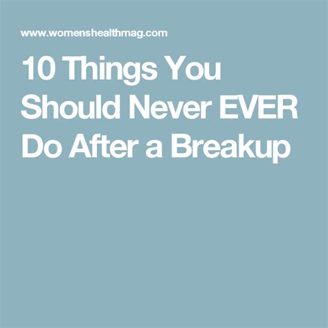 How to get into a relationship after a breakup? 10 Things You Should Never EVER Do After a Breakup ...