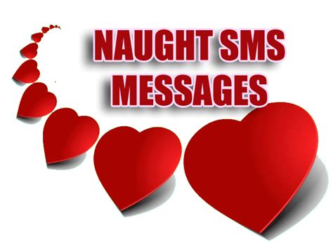 Most of these naughty quotes are perfect as flirty and dirty messages to be sent to your love to make him know you want him so badly. Naughty Flirty Sms Message Collection - Best Hindi shayari,Love quotes,SMS,Messages For Love,Sad ...