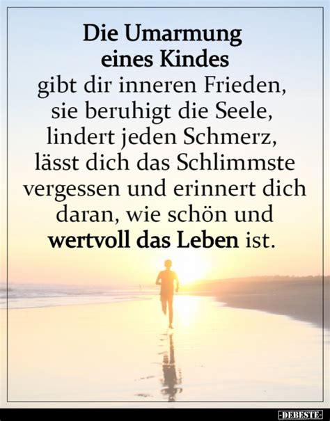 Auf der ganzen welt gibt es nichts weicheres und schwächeres als das wasser, und doch, in der art, wie es dem harten zusetzt, kommt nichts ihm. Die Umarmung eines Kindes gibt dir inneren Frieden ...