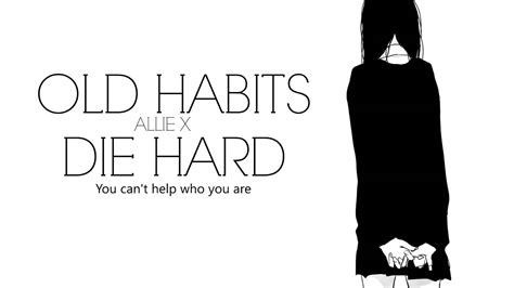 Old habits die hard full length cd. Old Habits Die Hard (+Lyrics) - Allie X - YouTube