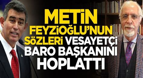 Metin Feyzioğlu'nun sözleri vesayetçi İstanbul Barosunu rahatsız etti