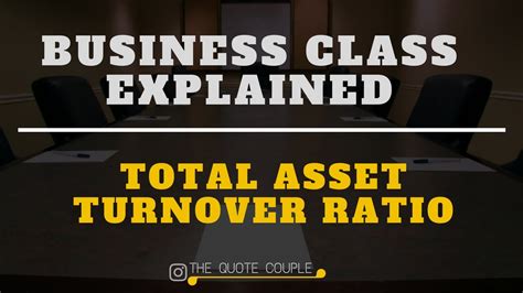 Know all about interpreting asset turnover ratio like an analyst. TOTAL ASSET TURNOVER RATIO | Business Class Explained ...