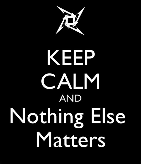 Nothing else matters est l'une des chansons les plus connues du groupe de thrash/heavy metal metallica. Metallica - Nothing Else Matters - gevaaalik.com