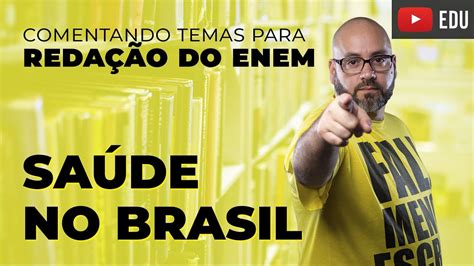 A redação do exame nacional do ensino médio (enem) neste ano tem como tema a democratização do acesso ao cinema no brasil. Temas para Redação ENEM Saúde no Brasil - YouTube