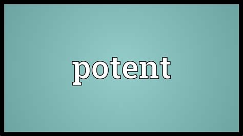 For more information and source, see on this link : Potent Meaning - YouTube