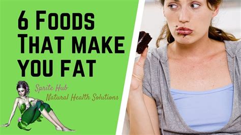 What are considered fatty foods? 6 Foods That Make You Fat | Foods You Shouldn't Eat Whilst ...