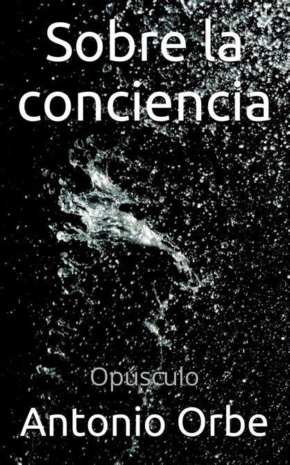 Maybe you would like to learn more about one of these? Sinapsis: Publicado mi nuevo libro: "Sobre la conciencia"