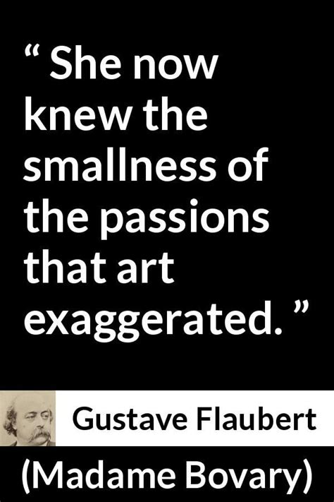 This could be a disaster, emma, these people are aristocrats, i know them, i've treated their servants. Gustave Flaubert about passion ("Madame Bovary", 1856) | Gustave flaubert, Quotes, Passion