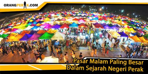 Di pasar ini ada aneka permainan. Pasar Malam Paling Besar Dalam Sejarah Perak | Orang Perak