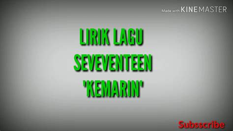 Maybe you would like to learn more about one of these? Lirik lagu "SEVENTEEN KEMARIN" - YouTube