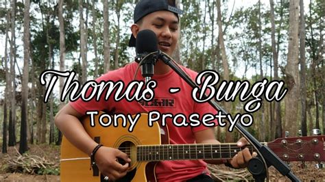 Download lagu bunga thomas mp3 secara gratis di bunga thomas. Thomas - Bunga | Cover By Tony Prasetyo Live Akustik - YouTube