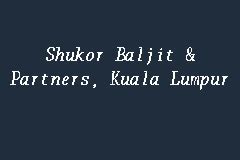 With a solid track record in the area of dispute resolution and corporate work since its inception on the 1st july 1997, the firm's objective is to provide its clients. Shukor Baljit & Partners, Kuala Lumpur, Lawyer firm in ...