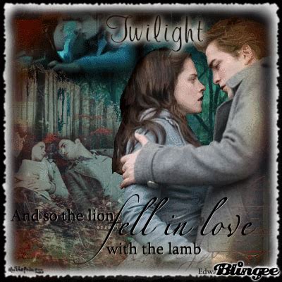 **And so the lion fell in love with the lamb**twilight ...