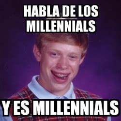 Make your own images with our meme generator or animated gif maker. Meme Bad Luck Brian - habla de los millennials y es ...