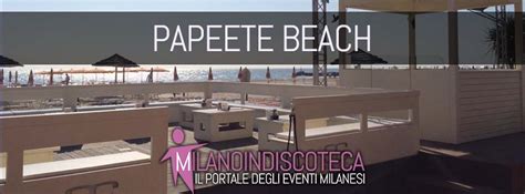 Add papeete beach and other attractions to your cervia trip itinerary using our cervia sightseeing planning website. Serate Eventi Papeete Beach Villa Papeete Milano Marittima